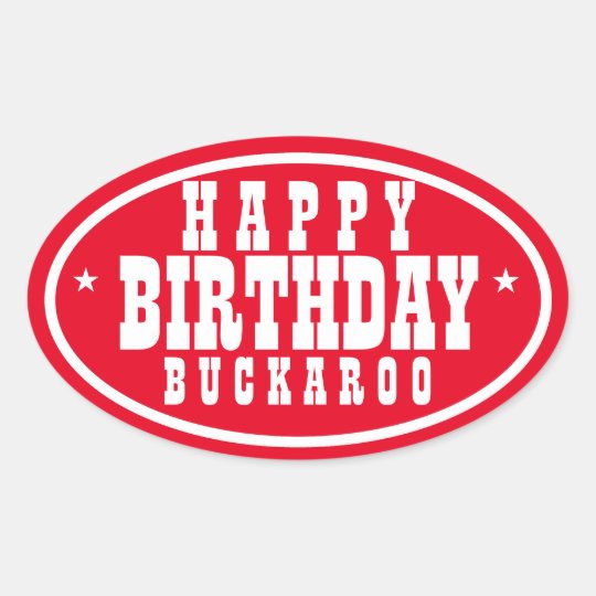 Happy Birthday Buckaroo Red Oval Sticker | Zazzle.com