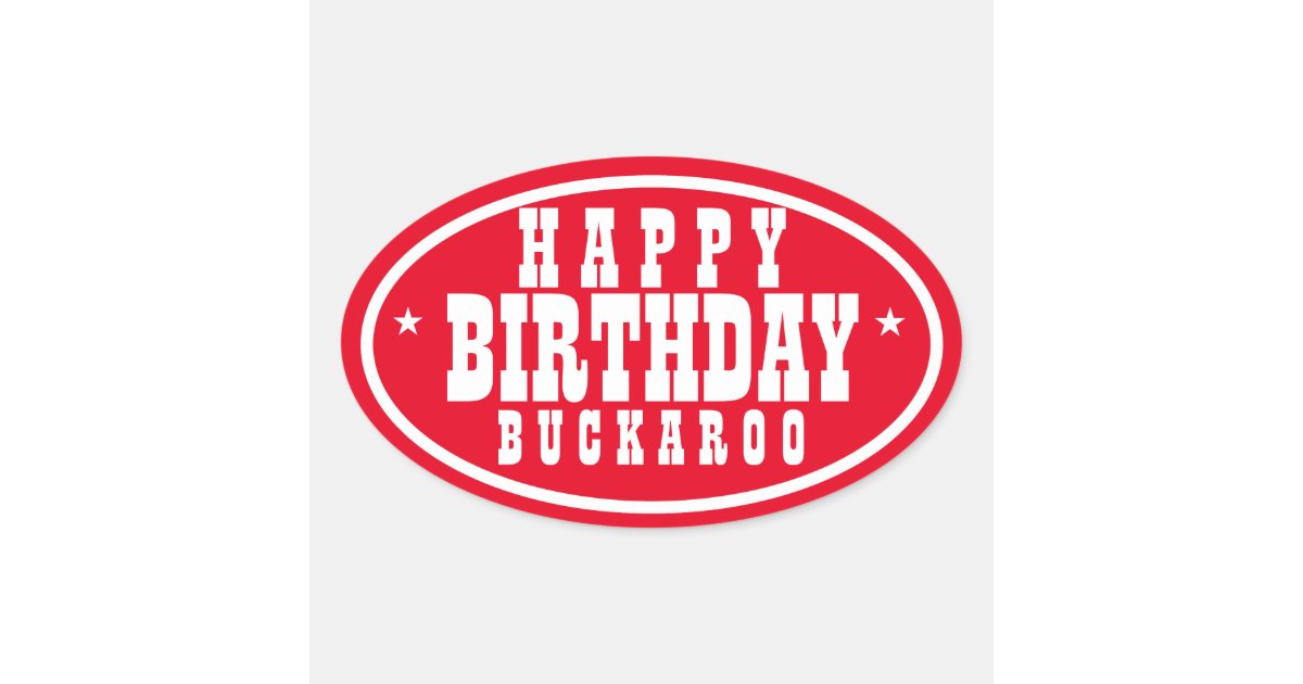 Happy Birthday Buckaroo Red Oval Sticker | Zazzle