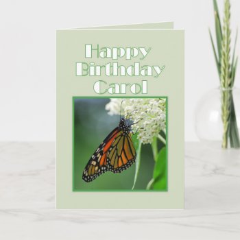 Happy Birthday Carol Monarch Butterfly Card by catherinesherman at Zazzle