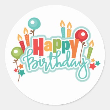 Happy Birthday Classic Round Sticker by nonstopshop at Zazzle
