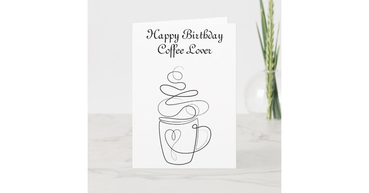 Happy Birthday Coffee Lover Card Zazzle