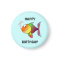 HAPPY BIRTHDAY, colorful cartoon fish, button