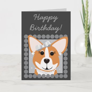 Happy Birthday! Corgi Lady Gray Card by totallypainted at Zazzle
