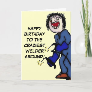 Happy Birthday Crazy Welder Card