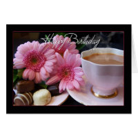 Happy Birthday Cup Of Tea, Flowers And Chocolates Card