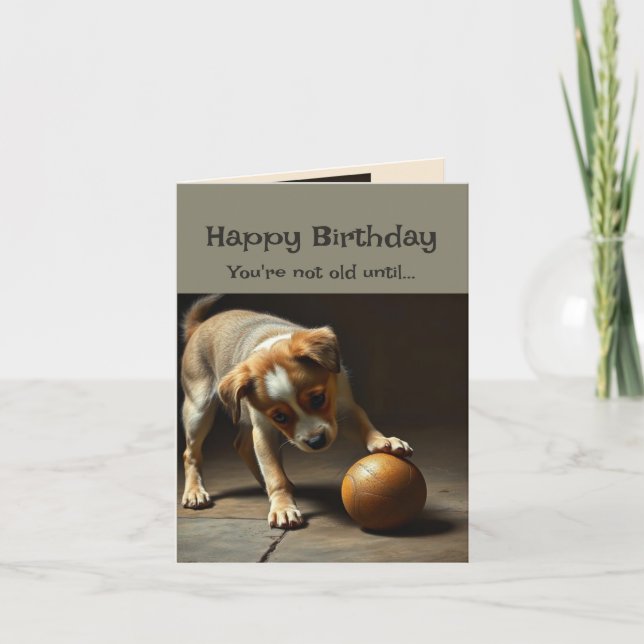 Happy Birthday Cute Dog You're not Old Until Card (Front)