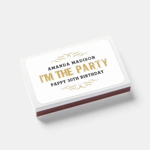 Happy Birthday Cute Im The Party Gold Typography Matchboxes