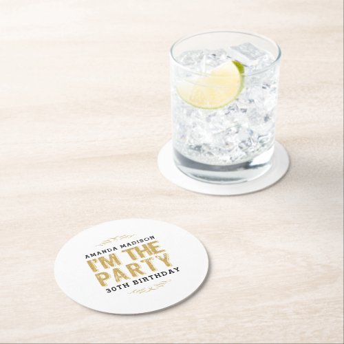 Happy Birthday Cute Im The Party Gold Typography Round Paper Coaster
