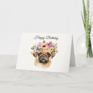 Happy Birthday Cute Pug Puppy with Flowers Card