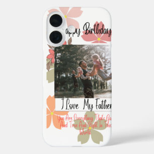 Happy Birthday Dad Floral Photo I Love My Father i iPhone 16 Case