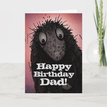 Happy Birthday Dad! - Funny Hairy Monster Troll Card by StrangeStore at Zazzle