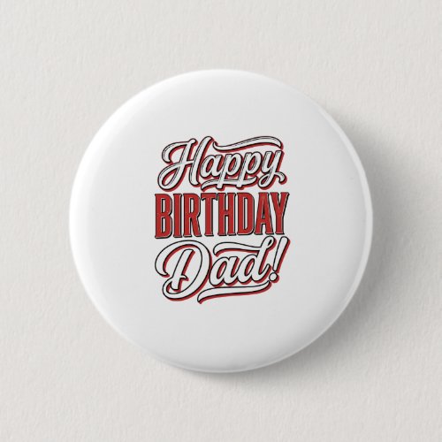 Happy Birthday Dad Vintage Typography Shirt Design Button