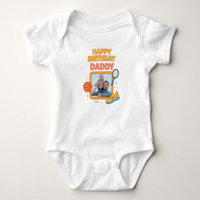  HAPPY BIRTHDAY DADDY BABY CLOTHES CUSTOM PHOTO BABY BODYSUIT (Front)