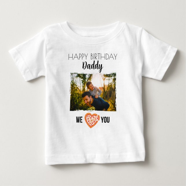 HAPPY BIRTHDAY DADDY BABY CLOTHES CUSTOM PHOTO BABY T-Shirt (Front)
