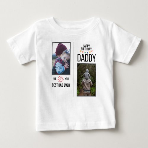 HAPPY BIRTHDAY DADDY BABY CLOTHES CUSTOM PHOTO BABY T_Shirt