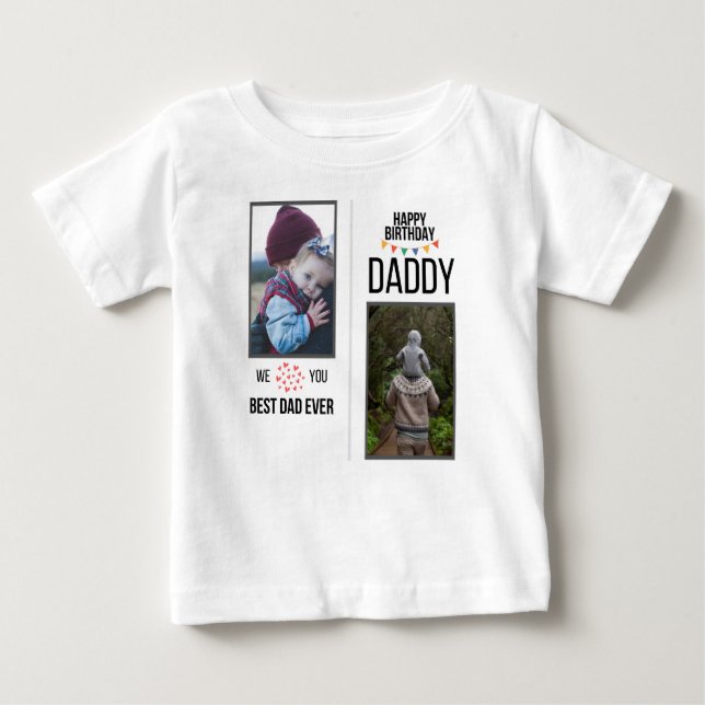 HAPPY BIRTHDAY DADDY BABY CLOTHES CUSTOM PHOTO BABY T-Shirt (Front)
