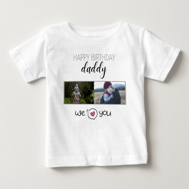 HAPPY BIRTHDAY DADDY BABY CLOTHES CUSTOM PHOTO BABY T-Shirt (Front)