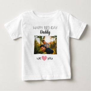 HAPPY BIRTHDAY DADDY BABY CLOTHES CUSTOM PHOTO BABY T-Shirt