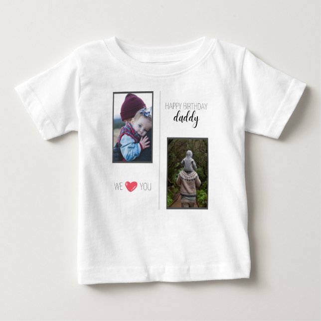HAPPY BIRTHDAY DADDY BABY CLOTHES CUSTOM PHOTO BABY T-Shirt (Front)