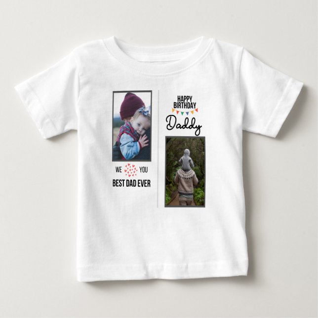 HAPPY BIRTHDAY DADDY BABY CLOTHES CUSTOM PHOTO BABY T-Shirt (Front)