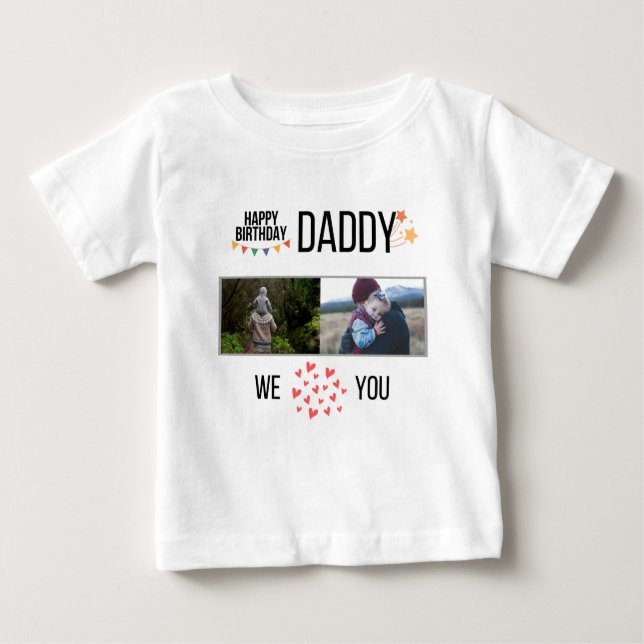 HAPPY BIRTHDAY DADDY BABY CLOTHES CUSTOM PHOTO T-Shirt (Front)