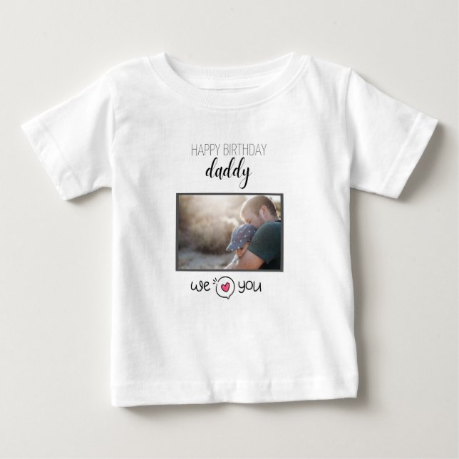 HAPPY BIRTHDAY DADDY BABY CLOTHES CUSTOM PHOTO T-Shirt (Front)