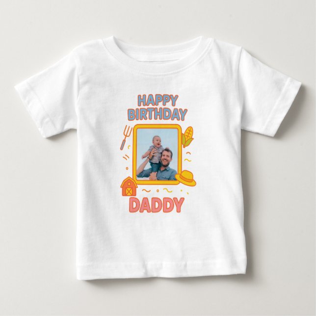  HAPPY BIRTHDAY DADDY BABY CLOTHES CUSTOM PHOTO T-Shirt (Front)