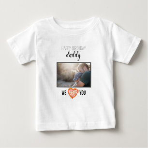 HAPPY BIRTHDAY DADDY BABY CLOTHES CUSTOM PHOTO T-Shirt