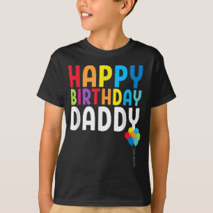 Happy Birthday Daddy Cute Toddler Dad's Birthday G T-Shirt