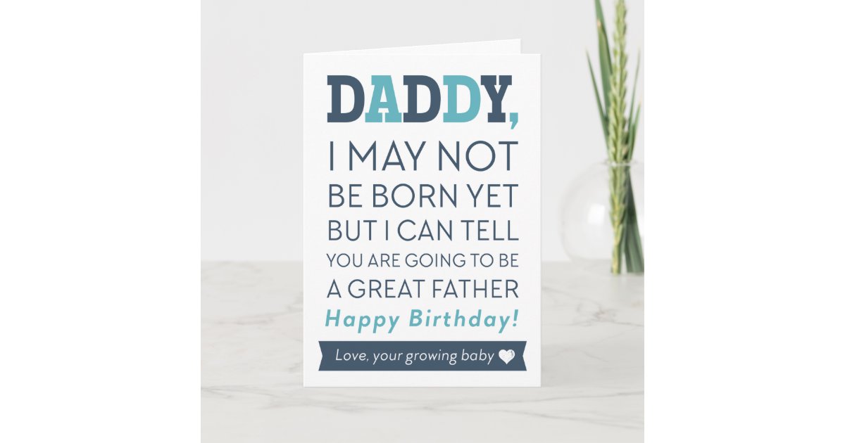 Happy Birthday Daddy From Growing Baby Card Zazzle Com