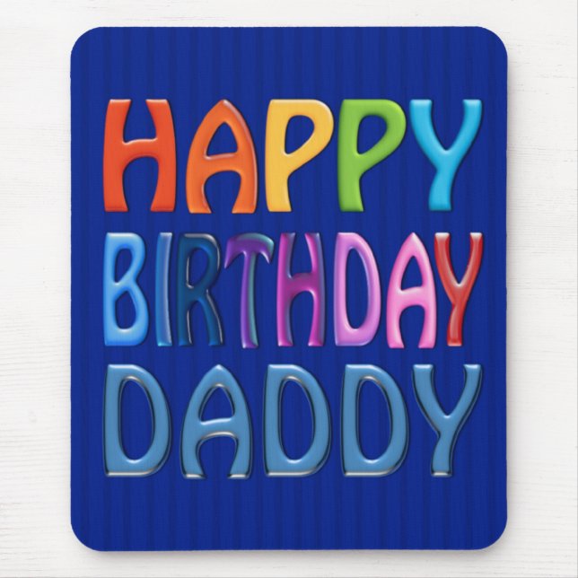 Happy Birthday Daddy - Happy Colourful Greeting Mouse Pad (Front)