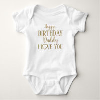 Happy Birthday Daddy I Love You Baby Bodysuit