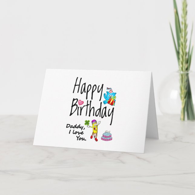 Happy Birthday. Daddy I love you. Card (Front)