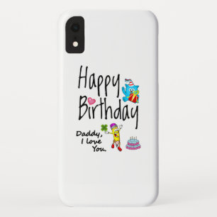Happy Birthday. Daddy I love you. iPhone XR Case
