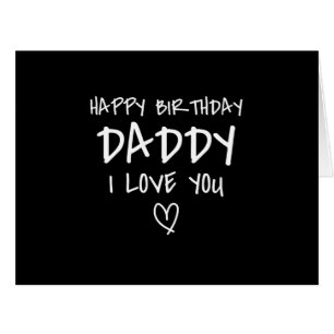 Happy Birthday Daddy I Love You Father Birthday Cards