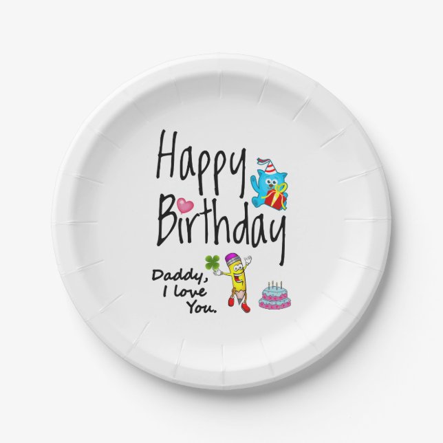 Happy Birthday. Daddy I love you. Paper Plates (Front)