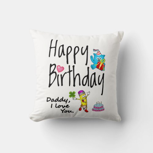 Happy Birthday Daddy I love you Throw Pillow