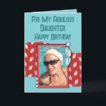 Happy Birthday daughter photo green red Card<br><div class="desc">For my fabulous daughter.
Happy Birthday.
Add a photo and a message.
Red and green with leaves.
Change the text to suit another person.</div>