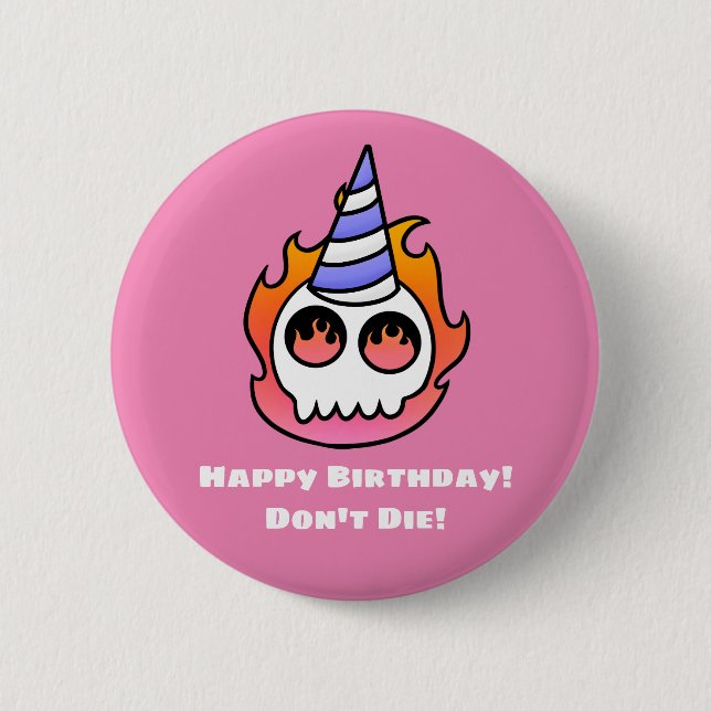 Happy Birthday! Don't Die! -Flaming Skull Button (Front)