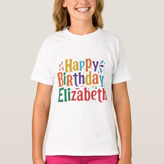 Happy Birthday Elizabeth: Make it uniquely hers. T-Shirt (Front)