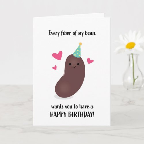 Happy Birthday Every Fiber of My Bean Pun Card