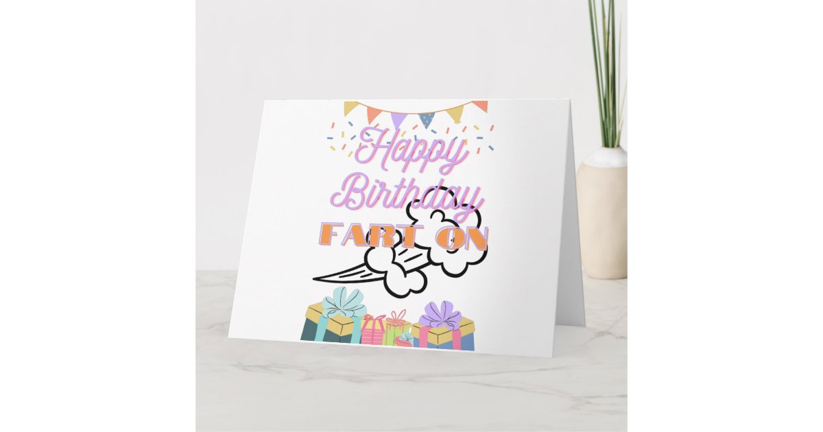 Happy Birthday Fart On Card | Zazzle