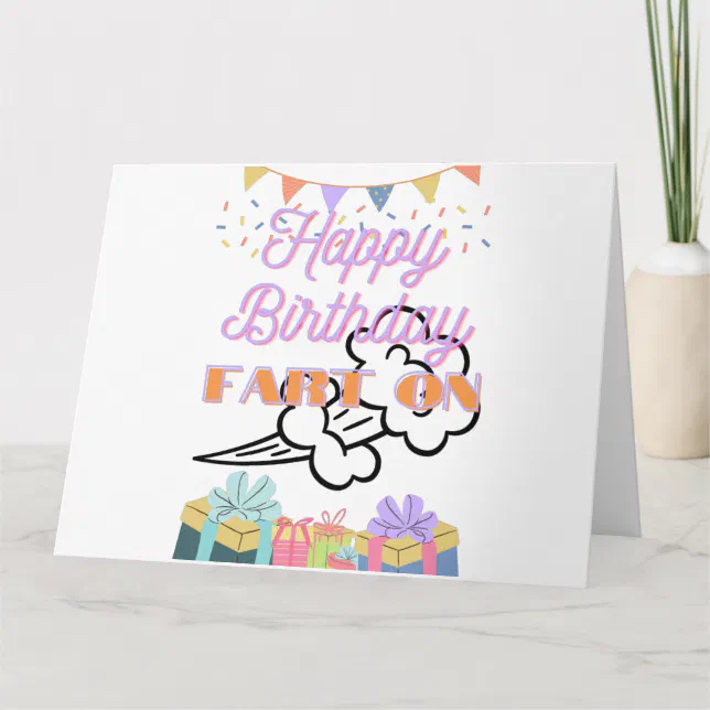 Happy Birthday Fart On Card | Zazzle