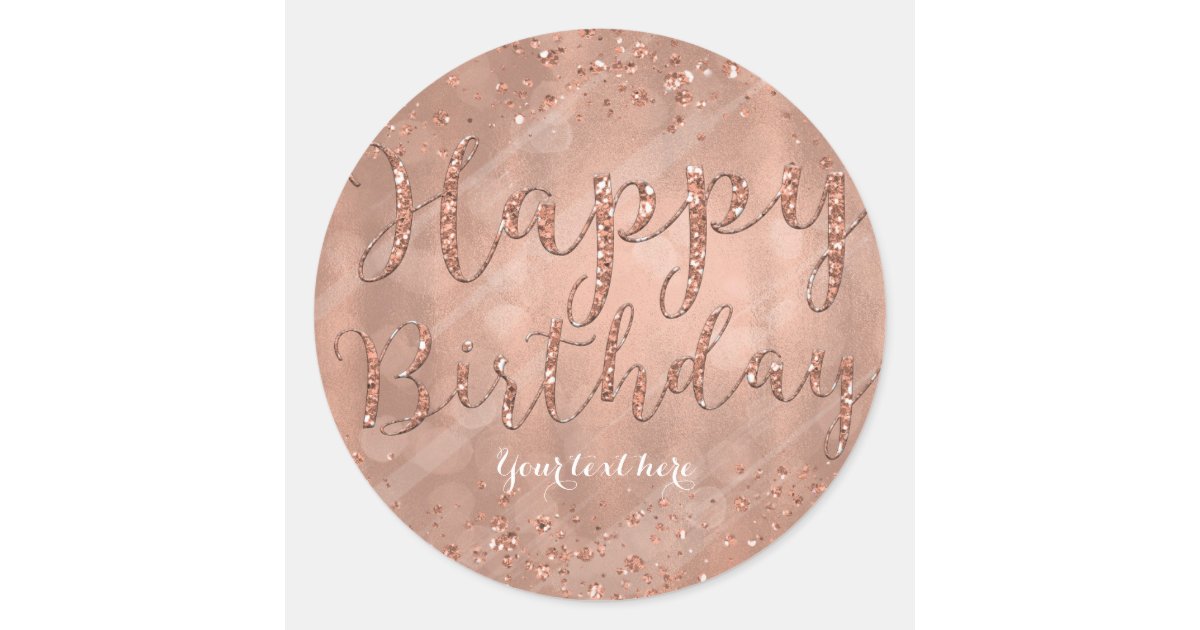 Happy Birthday Faux Rose Gold Glitter Party Classic Round Sticker | Zazzle