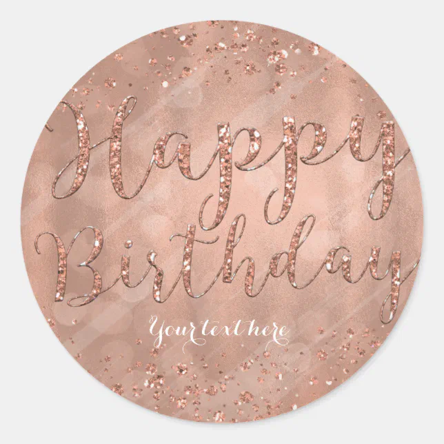 Happy Birthday Faux Rose Gold Glitter Party Classic Round Sticker | Zazzle