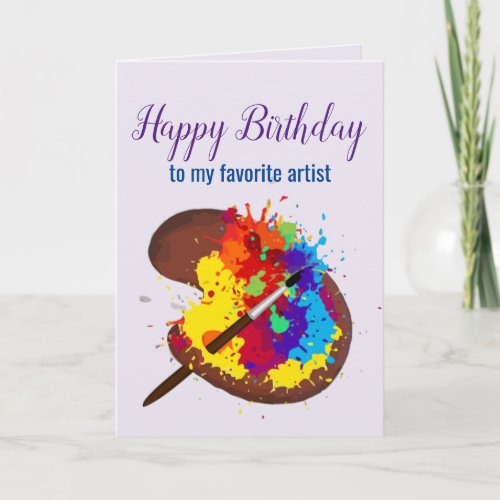 Happy Birthday Favorite Artist Colorful Paint art Card