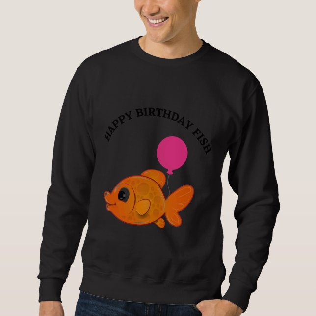 Happy Birthday Fish Sweatshirt (Front)
