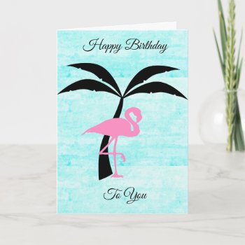 Happy Birthday Flamingo And Palm Tree Card by Everything_Grandma at Zazzle