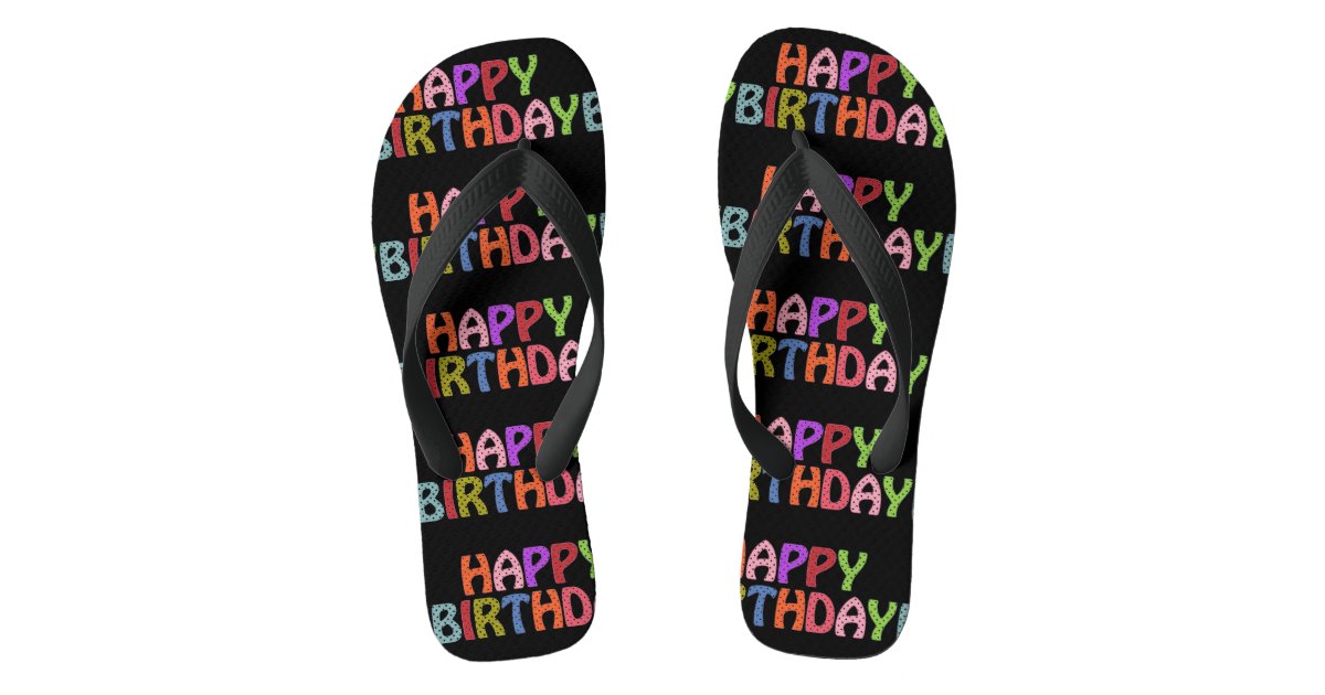 Happy Birthday Flip Flops | Zazzle