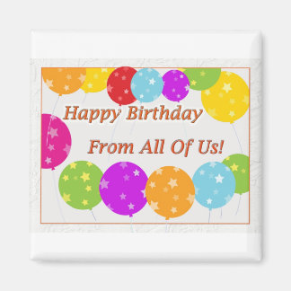 Happy Birthday From All Of Us Bright Balloons Magnet